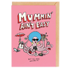 Mummin' Ain't Easy