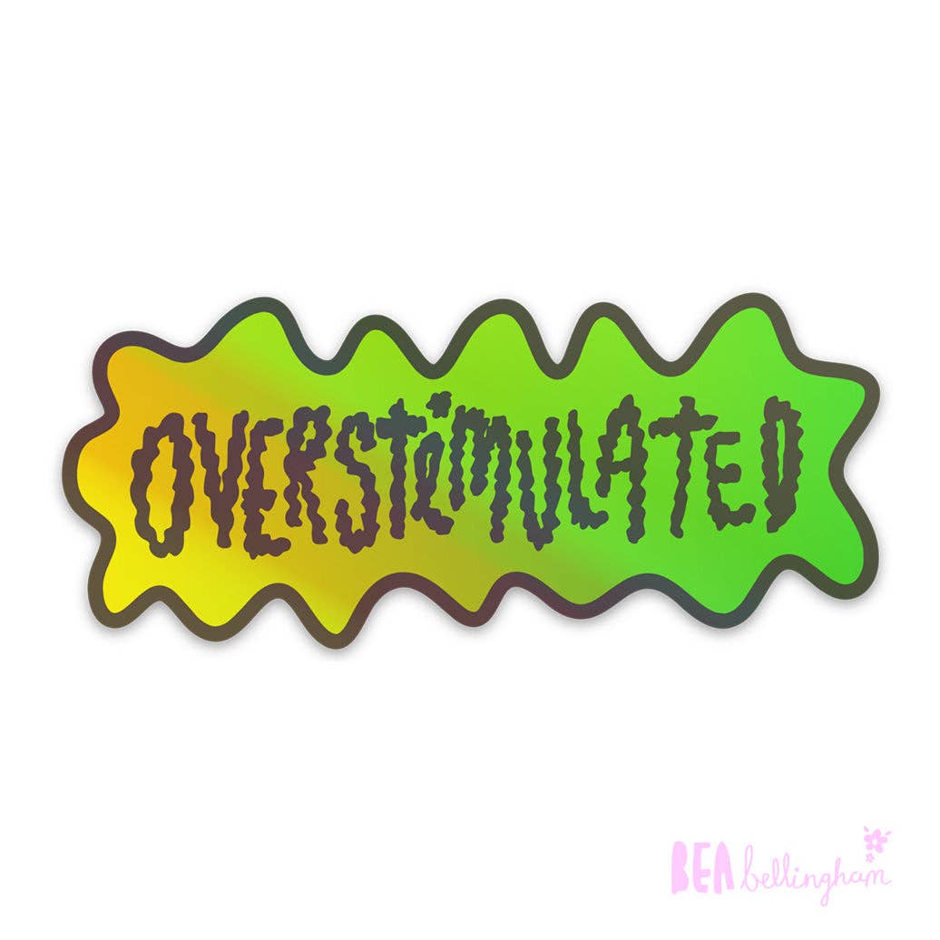 Overstimulated Holographic Sticker