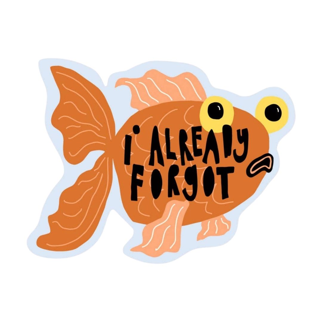 I Already Forgot Goldfish Holographic Sticker