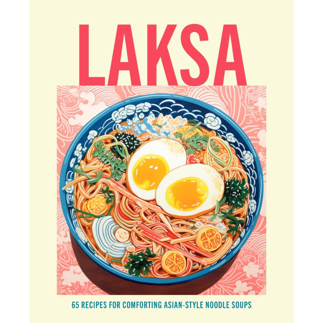 Laksa - 65 recipes for comforting Asian-style noodle soups