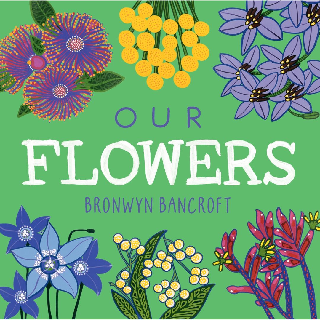 Our Flowers by Bronwyn Bancroft