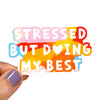 Stressed But Doing My Best Sticker