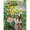 Your Asian Veggie Patch by Connie Cao